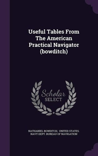 Useful Tables From The American Practical Navigator (bowditch)