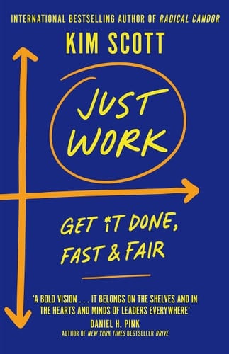 Just Work Get Sh*t Done, Fast and Fair