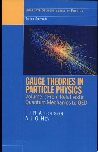 Gauge Theories in Particle Physics Volume I: From Relativistic Quantum Mechanics to QED, Third Edition