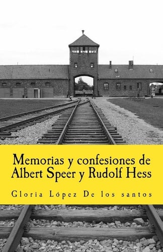 Memorias y Confesiones de Albert Speer y Rudolf Hess