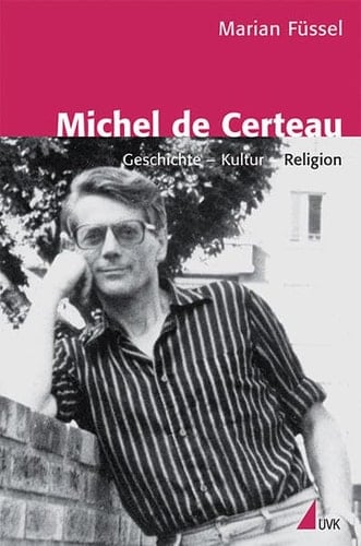 Michel de Certeau Geschichte - Kultur - Religion