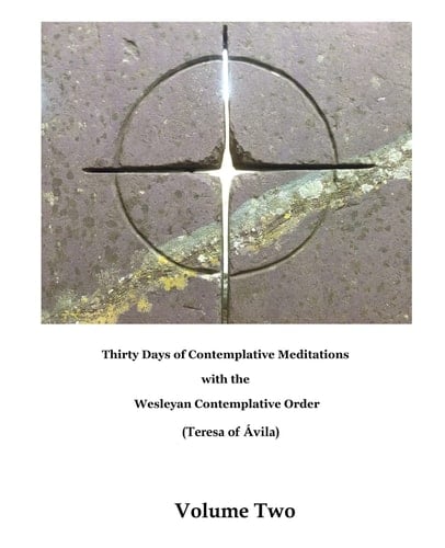Thirty Days of Contemplative Meditations Wesleyan Contemplative Order