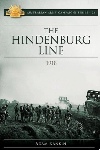 The Hindenburg Line Campaign 1918