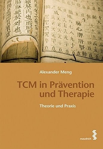 TCM in Prävention und Therapie Theorie und Praxis