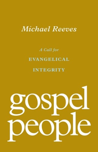 Gospel People A Call for Evangelical Integrity