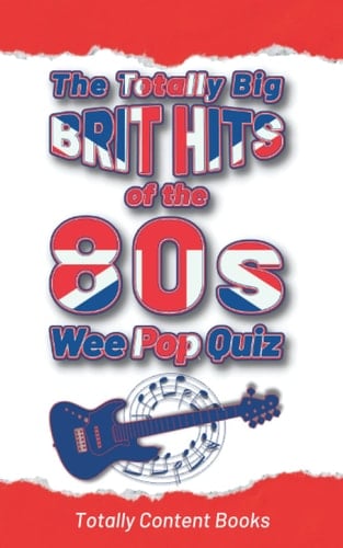 The Totally Big Brit Hits of the 80s Wee Pop Quiz: Fun and Nostalgic Pocket-Sized Music Trivia Book for Adults with 6 Categories and 600 Questions on ... Albums, Artists and Songs from the 1980s