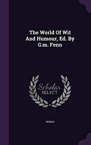 The World Of Wit And Humour, Ed. By G.m. Fenn