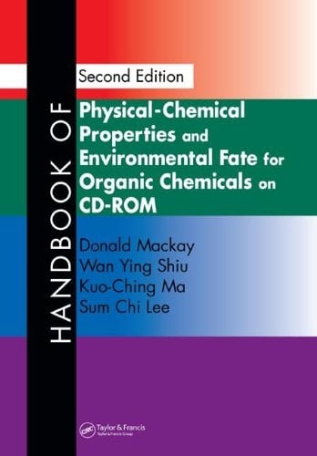 Handbook of Physical-Chemical Properties and Environmental Fate for Organic Chemicals, Second Edition on CD-ROM