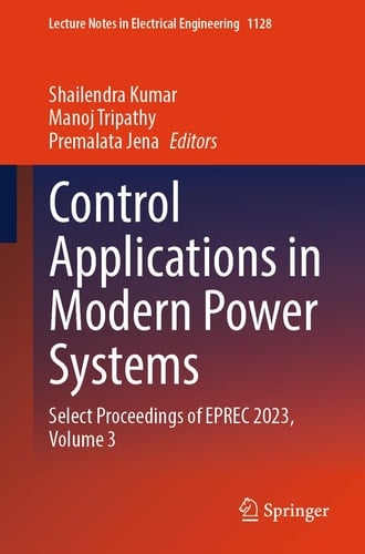 Control Applications in Modern Power Systems Select Proceedings of EPREC 2023, Volume 3