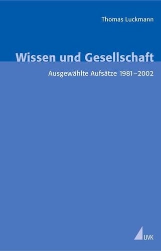 Wissen und Gesellschaft ausgewählte Aufsätze 1981-2002
