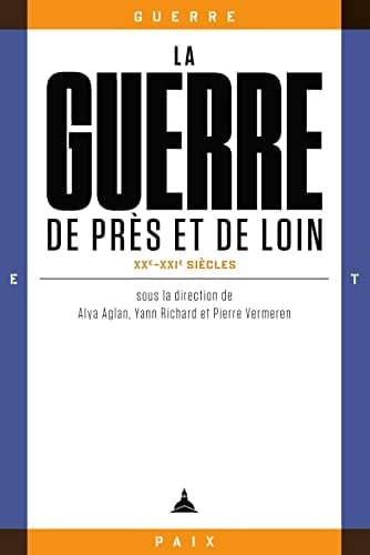 La guerre de près et de loin XXe-XXIe siècles