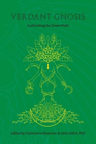 Verdant Gnosis Cultivating the Green Path, Volume 1