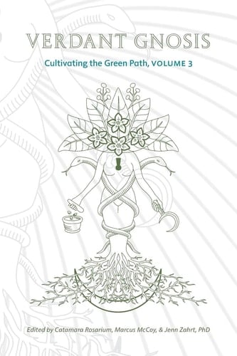 Verdant Gnosis Cultivating the Green Path, Volume 3