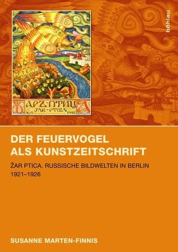 Der Feuervogel als Kunstzeitschrift Žar ptica : russische Bildwelten in Berlin 1921-1926