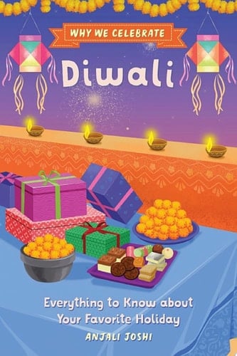 Why We Celebrate Diwali Everything to Know about Your Favorite Holiday
