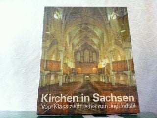 Kirchen in Sachsen: Vom Klassizismus bis zum Jugendstil (German Edition)
