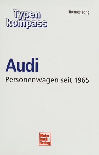 Typenkompass Audi Personenwagen seit 1965. ...