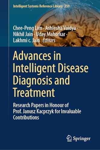 Advances in Intelligent Disease Diagnosis and Treatment Research Papers in Honour of Prof. Janusz Kacprzyk for Invaluable Contributions