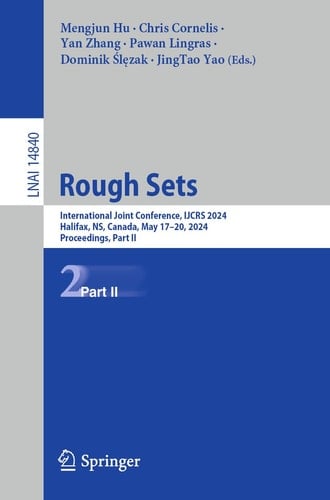 Rough Sets International Joint Conference, IJCRS 2024, Halifax, NS, Canada, May 17–20, 2024, Proceedings, Part II