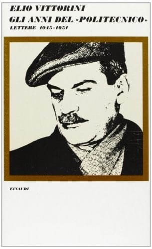 Gli anni del «Politecnico». Lettere (1945-1951)