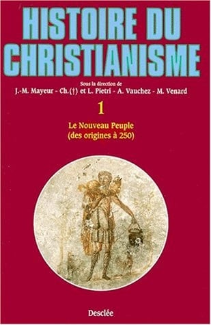Histoire du christianisme des origines à nos jours. Naissance d'une chrétienté (250-430) / sous la responsabilité de Charles et Luce Pietri