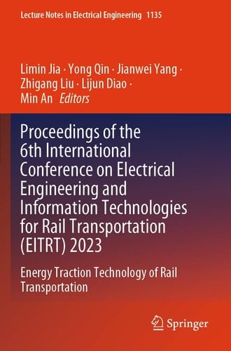 Proceedings of the 6th International Conference on Electrical Engineering and Information Technologies for Rail Transportation (EITRT) 2023 Energy Traction Technology of Rail Transportation