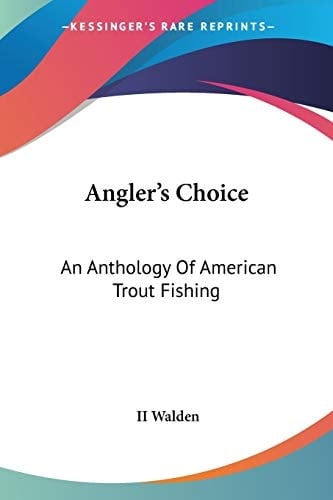 Angler's Choice: An Anthology Of American Trout Fishing