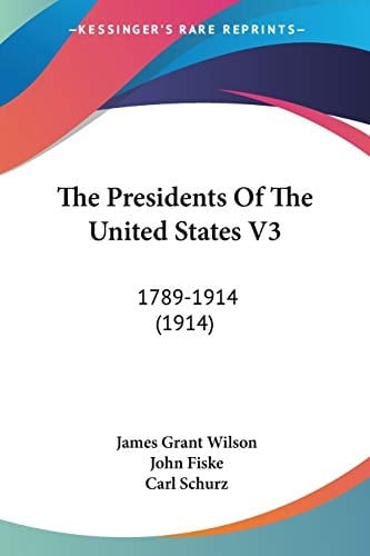 The Presidents Of The United States V3: 1789-1914 (1914)