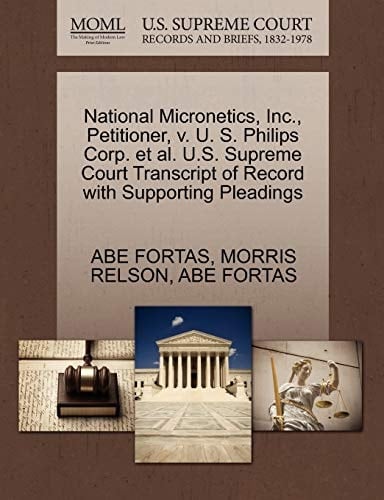 National Micronetics, Inc., Petitioner, v. U. S. Philips Corp. et al. U.S. Supreme Court Transcript of Record with Supporting Pleadings