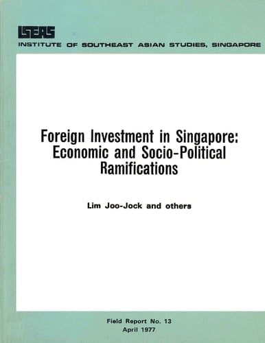Foreign Investment in Singapore Economic and Socio-Political Ramifications