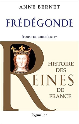 Frédégonde Epouse de Chilpéric 1er