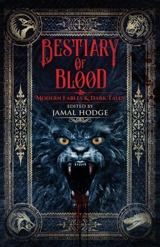 Bestiary of Blood Modern Fables & Dark Tales
