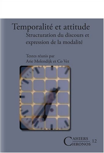 Temporalité et attitude structuration du discours et expression de la modalité