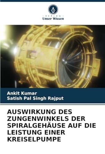 AUSWIRKUNG DES ZUNGENWINKELS DER SPIRALGEHÄUSE AUF DIE LEISTUNG EINER KREISELPUMPE (German Edition)