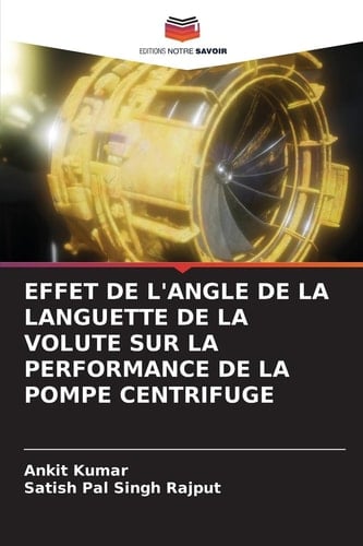 EFFET DE L'ANGLE DE LA LANGUETTE DE LA VOLUTE SUR LA PERFORMANCE DE LA POMPE CENTRIFUGE (French Edition)
