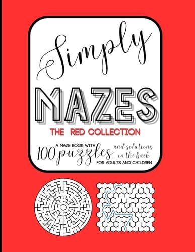 SIMPLY MAZES The Red Collection: maze book with 100 puzzles with solutions in the back for Adults and Children - updated