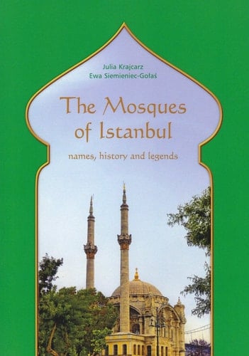The Mosques of Istanbul Names, History and Legends