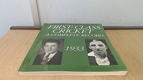 First-class Cricket A Complete Record 1933