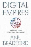 Digital Empires: The Global Battle to Regulate Technology