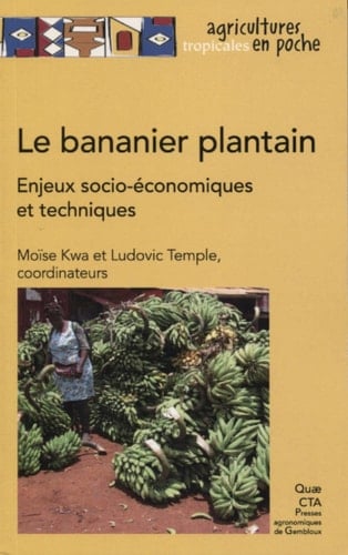 Le bananier plantain Enjeux socio-économiques et techniques, expériences en Afrique intertropicale