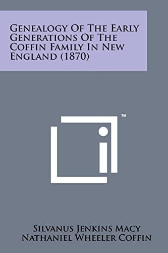 Genealogy of the Early Generations of the Coffin Family in New England (1870)