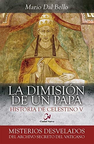 La dimisión de un papa. Historia de Celestino V
