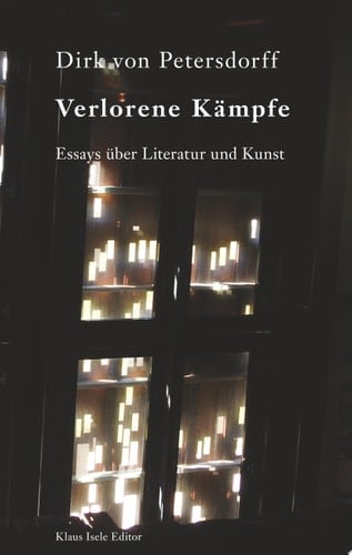Verlorene Kämpfe Essays über Literatur und Kunst