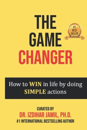 The Game Changer: How to WIN in Life by Doing SIMPLE Actions