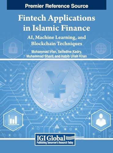 Fintech Applications in Islamic Finance AI, Machine Learning, and Blockchain Techniques