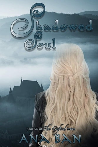 Shadowed Soul Book 6 of The Gifted Series