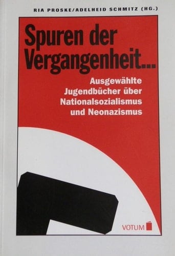 Spuren der Vergangenheit-- ausgewählte Jugendbücher über Nationalsozialismus und Neonazismus