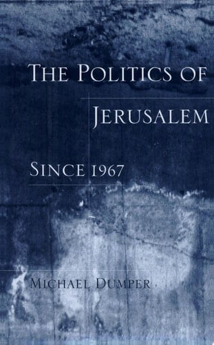 The Politics of Jerusalem Since 1967