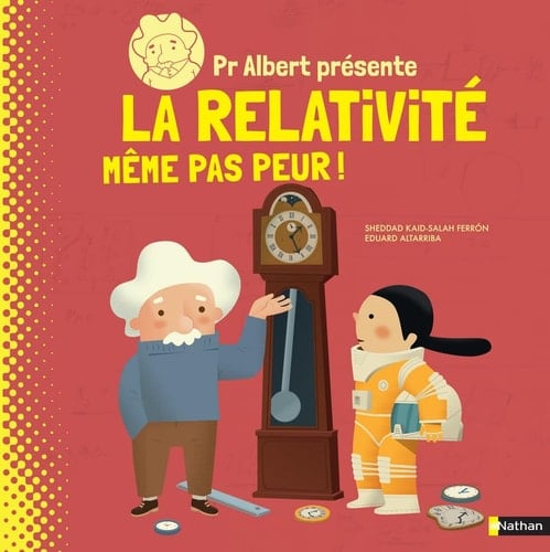 Pr Albert présente la relativité Même pas peur !