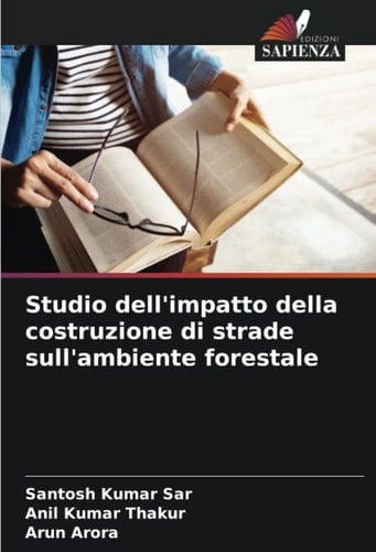 Studio dell'impatto della costruzione di strade sull'ambiente forestale (Italian Edition)